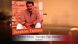 İbrahim Tatlıses  Toprağın Oğlu Sabuha [upl. by Wendie]