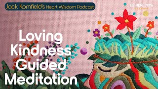 Loving Kindness Meditation by Jack Kornfield – Heart Wisdom Ep 224 [upl. by Pozzy434]