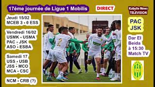 PAC  JSK  tous les détails sur la rencontre et la 17éme journée de Ligue 1 Mobilis [upl. by Worth]