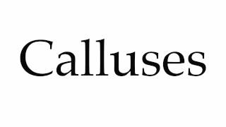 How to Pronounce Calluses [upl. by Endor]