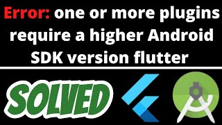 One or more plugins require a higher Android SDK version flutter SOLVED in android studio [upl. by Malca]