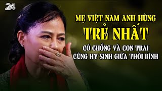 Mẹ Việt Nam Anh hùng trẻ nhất có chồng và con trai cùng hy sinh giữa thời bình  VTV24 [upl. by Rabma]