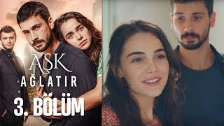 Aşk Ağlatır 3 Bölüm [upl. by Chucho]