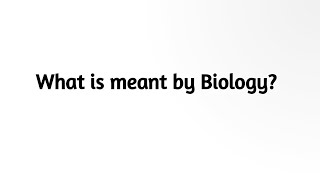 What is meant by Biology [upl. by Nyllewell]