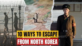 10 Ingenious Ways to Escape North Korea [upl. by Tlihcox]