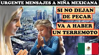 URGENTE MENSAJE A NIÑA MEXICANA Si no dejan de pecar habrá un terremoto [upl. by Indys]