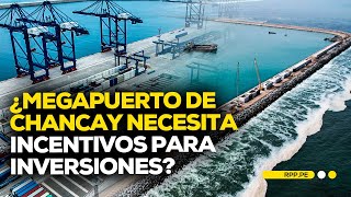 ¿Megapuerto de Chancay necesita incentivos para inversiones ADNRPP  ENTREVISTA [upl. by Baudelaire546]