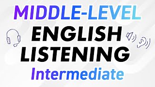 MIDDLELEVEL ENGLISH LISTENING PRACTICE Intermediate Level [upl. by Sarson214]