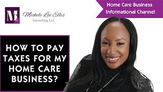 How To Pay Taxes For My Home Care Business [upl. by Sibbie]