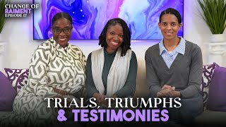 The Trials The Triumphs The Testimonies with Chanelle amp Katheline  CHANGE OF RAIMENT  Ep 17 [upl. by Ongun]