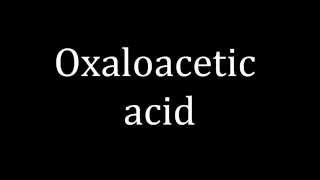 How to pronounce Oxaloacetic acid [upl. by Barlow]