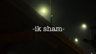 ik sham  original [upl. by Yelsnya570]