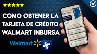 ¿Cómo obtener la tarjeta de crédito WALMART INBURSA  Requisitos y beneficios [upl. by Nrev]