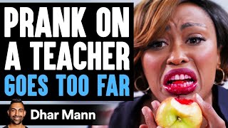 PRANK On Teacher GOES TOO FAR What Happens Is Shocking  Dhar Mann [upl. by Alcinia437]