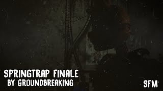 SFMFNaF Springtrap Finale  By Groundbreaking [upl. by Yelrah]