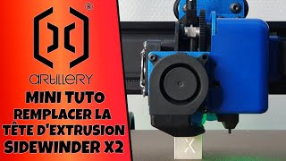 Remplacer la tête dextrusion sur limprimante 3D Artillery Sidewinder X2  Mini TUTO [upl. by Aehtorod]