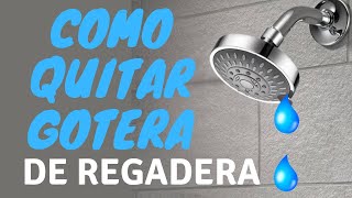 COMO QUITAR GOTERA 💧 de la regadera 🚿 muy fácil [upl. by Etteniotna]