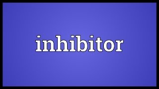 Inhibitor Meaning [upl. by Soisinoid734]