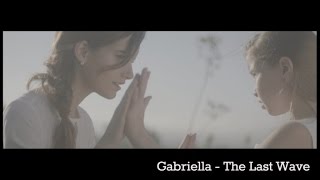 GABRIELLA  The Last Wave [upl. by Sierra256]