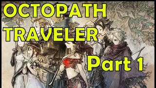 Octopath Traveler Full Playthrough  Part 1 [upl. by Neved]