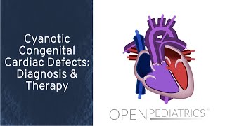 Cyanotic Congenital Cardiac Defects Diagnosis amp Therapy by T Kulik et al  OPENPediatrics [upl. by Theadora]