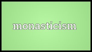 Monasticism Meaning [upl. by Anircam203]