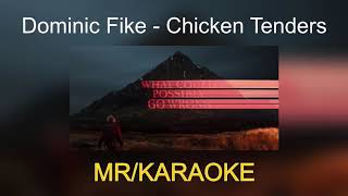 Dominic Fike  Chicken Tenders KARAOKE MR with LYRICS [upl. by Ayaet]