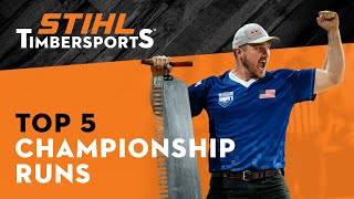 The Top5 STIHL TIMBERSPORTS® Championship Runs [upl. by Derna]