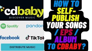 HOW TO SELFPUBLISH YOUR SONGS EPs amp ALBUM TO CDBABY  STEP BY STEP TIPS [upl. by Ardnahcal]