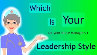 Nursing Leadership Styles Which is your style [upl. by Ahsienak780]