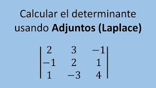 Determinantes  Ejercicio 07  Matriz 3x3 usando Adjuntos o regla de Laplace [upl. by Assenev926]