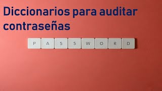 Diccionarios para auditar Contraseñas [upl. by Ivon]