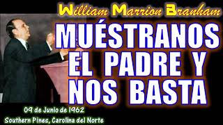 MUÉSTRANOS EL PADRE Y NOS BASTA  Por William Marrion Branham [upl. by Arundell539]