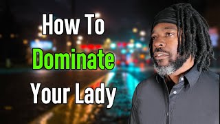 This Is How To Be Dominant In Your Relationship  Relationship Advice [upl. by Sivehc960]