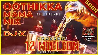 DJX Oothikka Mama Mix  Tamil Folk Hits • Exclusive 80K Subscribers 2021 [upl. by Alletniuq]