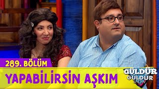 Yapabilirsin Aşkım  289Bölüm Güldür Güldür Show [upl. by Nilrac]