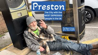 PRESTON Most DEPRESSED People in the UK [upl. by Ecnatsnoc]