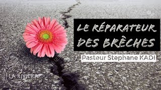 Le Réparateur des Brèches  Pasteur Stéphane KADI  26062018 [upl. by Cami837]