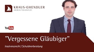 quotVergessene Gläubigerquot in der Regel und Privatinsolvenz║KRAUS Anwaltskanzlei [upl. by Valdemar975]