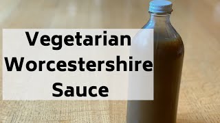 How to Make Vegetarian Worcestershire Sauce [upl. by Anirahtak810]