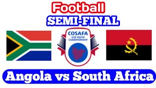 Angola vs South Africa  COSAFA Championship U20  SemiFinal  Football Live Score [upl. by Preiser]