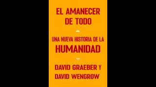 El amanecer de todo  David Graeber y David Wengrow Audiolibro 33 [upl. by Bruno]