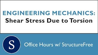 Shear Stress Due to Torsion  Mechanics  Office Hours with Structurefree [upl. by Consalve]