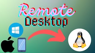 Remote Desktop RDP into Linux from ANYWHERE [upl. by Saidnac]