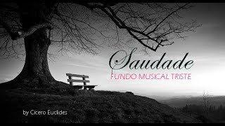 Fundo Musical Suave e Triste no Piano SAUDADE by Cicero Euclides [upl. by French]