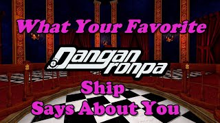 What Your Favorite Danganronpa Ship Says About You [upl. by Bywaters]