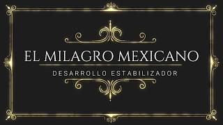 Milagro mexicano o desarrollo estabilizador y sus presidentes Todo lo que debes saber [upl. by Hoover]