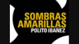 Polito Ibanez Me Muero De Ganas CD Sombras Amarillas [upl. by Blatt]