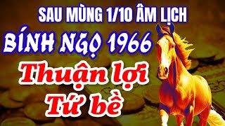 Sau mùng 1 tháng 10 âm lịch Tuổi Bính Ngọ 1966 đón vận may cực đỉnh tài lộc đến ngập nhà [upl. by Ecinereb]