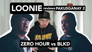 LOONIE  BREAK IT DOWN Rap Battle Review E134  PAKUSGANAY 2 ZERO HOUR vs BLKD [upl. by Dmitri]